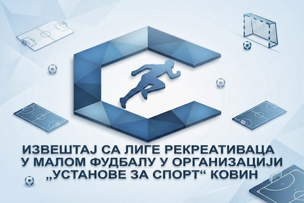 Извештај са лиге рекреативаца у малом фудбалу у организацији „Установе за спорт“ Ковин